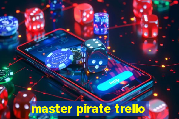 master pirate trello